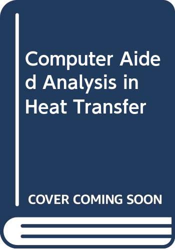 Computer Aided Analysis in Heat Transfer (9780070850040) by J.Alan Adams; David F. Rogers