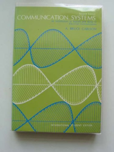 Stock image for Communication Systems: Introduction to Signals and Noise in Electrical Communication [Paperback] Carlson, A.Bruce for sale by GridFreed