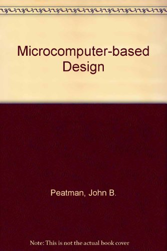 Microcomputer-based Design (9780070855540) by John B. Peatman