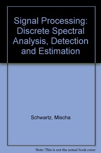 Signal Processing: Discrete Spectral Analysis, Detection and Estimation (9780070856509) by Mischa Schwartz