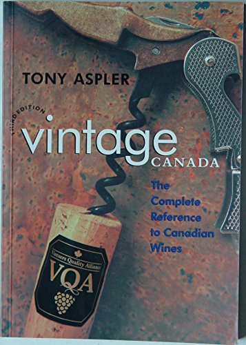 Stock image for Vintage Canada: The Complete Reference to Canadian Wines, Third Edition for sale by Bay Used Books