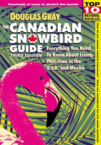 Imagen de archivo de Canadian Snowbird Guide : Everything You Need to Know about Living Part-Time in the U. S. A. and Mexico a la venta por Better World Books