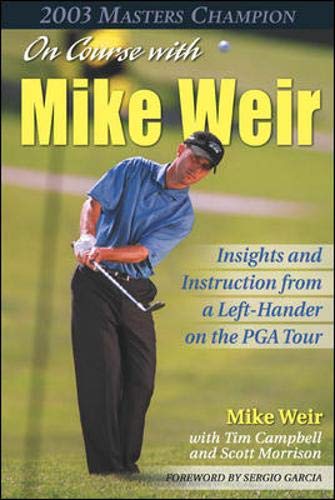 9780070863637: On Course with Mike Weir: Insights and Instruction from a Left-Hander on the PGA Tour