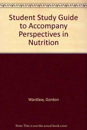 Student Study Guide to Accompany Perspectives in Nutrition (9780070920828) by Wardlaw, Gordon
