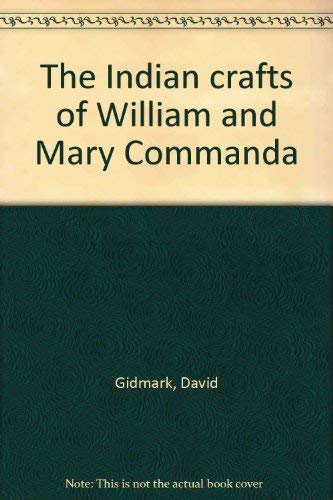9780070923607: The Indian crafts of William and Mary Commanda