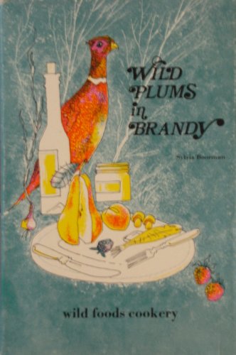 WILD PLUMS IN BRANDY a Cookery Book of Wild Foods