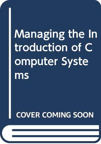 Stock image for MANAGING THE INTRODUCTION OF COMPUTER SYSTEMS for sale by Neil Shillington: Bookdealer/Booksearch