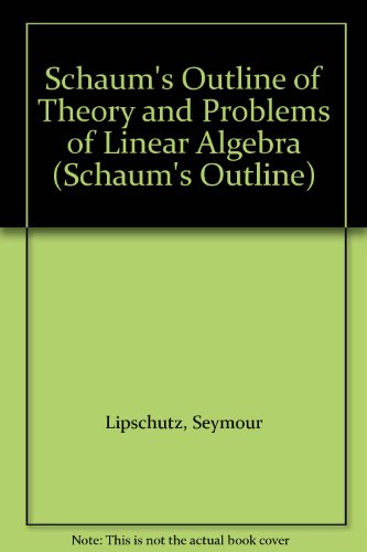 9780070944473: Schaum's Outline of Theory and Problems of Linear Algebra (Schaum's Outline S.)