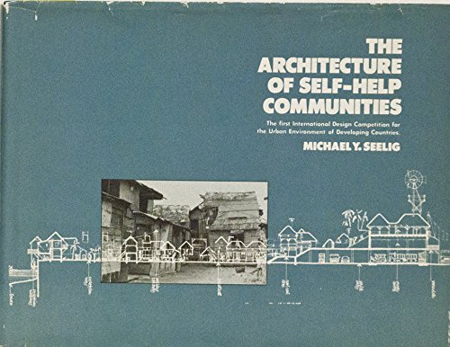Stock image for The architecture of self-help communities: The first International competition for the urban environment of developing countries for sale by Wonder Book