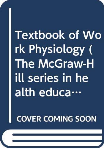 9780071001144: Textbook of Work Physiology (The McGraw-Hill Series in Health Education, Physical Education, & Recreation)