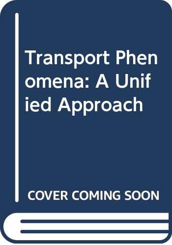 Stock image for Transport Phenomena: A Unified Approach (Chemical Engineering Series) for sale by Anybook.com