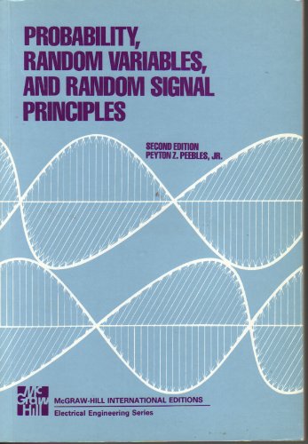 Probability, Random Variables and Random Signal Principles (9780071002349) by Peyton Z. Peebles Jr.