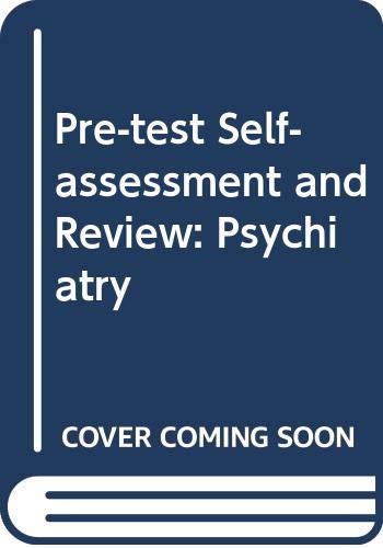 Stock image for PSYCHIATRY PRE TEST SELF- ASSESSMENT AND REVIEW ; 4 /E for sale by Kanic Books
