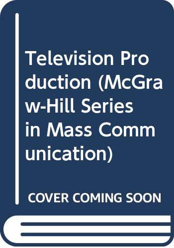9780071003711: Television Production (McGraw-Hill Series in Mass Communication)