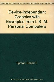 Device-independent Graphics with Examples from I. B. M. Personal Computers