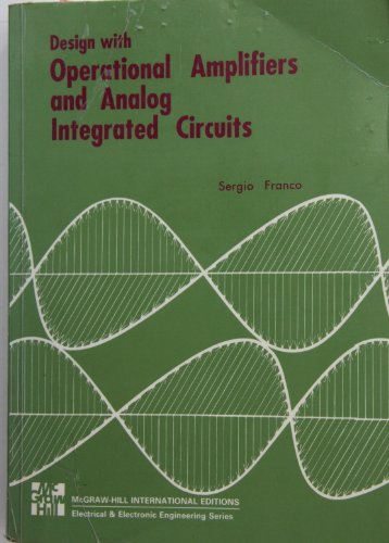 Imagen de archivo de Design With Operational Amplifiers and Analog Integrated Circuits (McGraw-Hill Series in Electrical Engineering: Electronics and Electronic Circuits) a la venta por Anybook.com