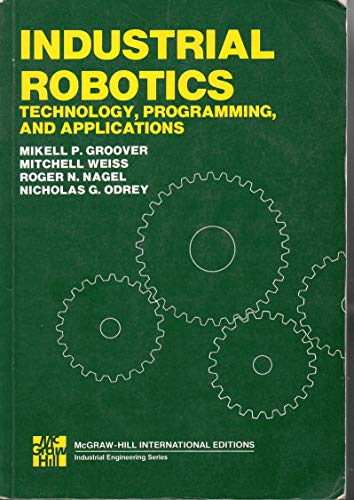Imagen de archivo de Industrial Robotics: Technology, Programming, and Applications by Mikell P. Groover (1986-03-01) a la venta por Clevedon Community Bookshop Co-operative