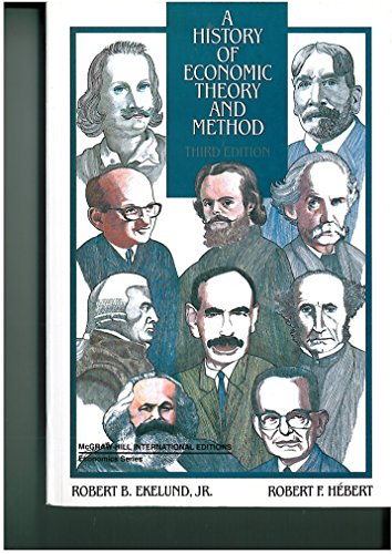 A History of Economic Theory and Method (9780071007085) by Robert Ekelund Jr; Robert Herbert