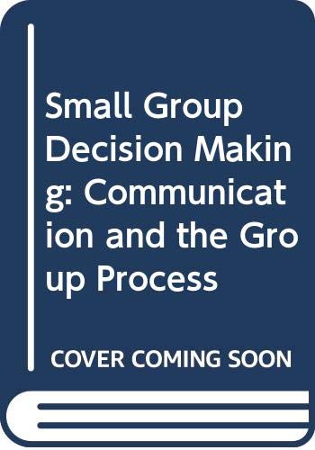 Imagen de archivo de Small Group Decision Making: Communication and the Group Process a la venta por Mispah books