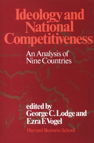 Ideology and National Competitiveness: An Analysis of Nine Countries (9780071032513) by Lodge, George C.; Press, Harvard Business School