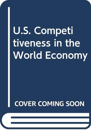 Beispielbild fr U. S. Competitiveness in the World Economy zum Verkauf von Isaiah Thomas Books & Prints, Inc.