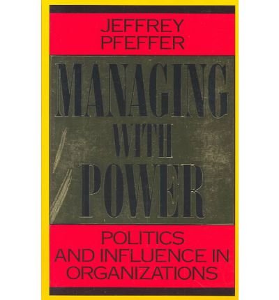 Managing With Power: Power and Influence in Organizations (9780071034524) by Jeffrey Pfeffer