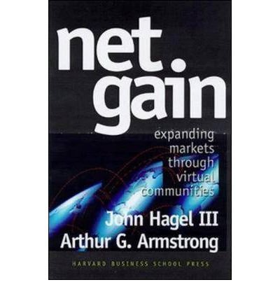 Net Gain: Expanding Markets Through Virtual Communities (9780071038720) by John Hagel III; Arthur G. Armstrong