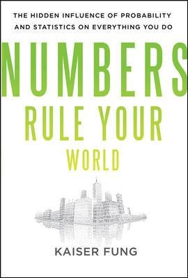 9780071067164: Numbers Rule Your World: The Hidden Influence of Probabilities and Statistics on Everything You Do