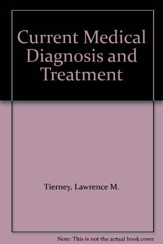 Current Medical Diagnosis and Treatment (9780071105279) by Lawrence M. Tierney Jr.; Stephen J. McPhee; Maxine A. Papadakis