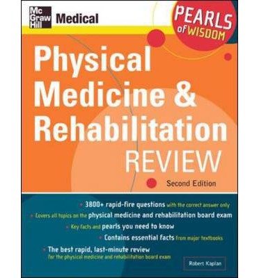 9780071108867: Physical Medicine and Rehabilitation Review: Pearls of Wisdom, Second Edition 2nd (second) Edition by Kaplan, Robert [2005]
