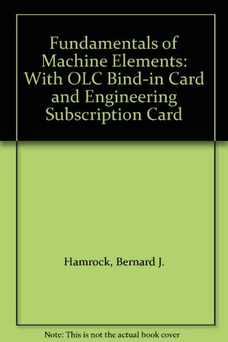 MP: Fundamentals of Machine Elements w/ OLC Bind-in Card and Engineering Subscription Card: With OLC Bind-in Card and Engineering Subscription Card (9780071113687) by Hamrock, Bernard