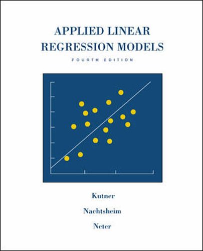 Applied Linear Regression Models [With CDROM];McGraw-Hill/Irwin Series Operations and Decision Sciences (9780071115193) by Christopher J. Nachtsheim Michael H. Kutner