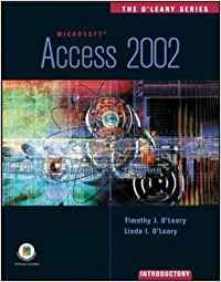 Access 2002 - Introductory (The O'Leary Series) (9780071123556) by Timothy J. O'Leary