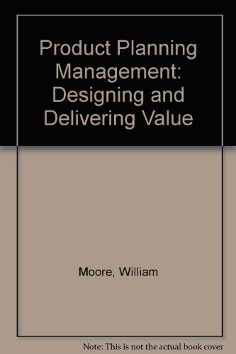Product Planning Management: Designing and Delivering Value (9780071127400) by William Moore; Edgar A. Pessemier; Edgar Pessimier