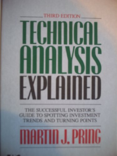 Imagen de archivo de Technical Analysis Explained: The Successful Investor's Guide to Spotting Investment Trends and Turning Points a la venta por Village Booksmith