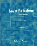 9780071130240: Labor Relations: Development, Structure, Processes