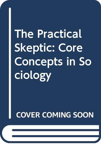 Beispielbild fr The Practical Skeptic: Core Concepts In Sociology zum Verkauf von WorldofBooks