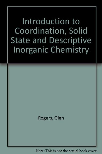 Stock image for Introduction to Coordination, Solid State and Descriptive Inorganic Chemistry for sale by Anybook.com