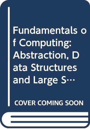 Fundamentals of Computing: Abstraction, Data Structures and Large Software Systems - C++ Edition v. 2 (9780071137164) by Allen B. Tucker Jr.; W. James Bradley; Robert D. Cupper; Richard D. Epstein