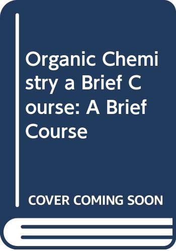 Organic Chemistry a Brief Course: A Brief Course (9780071140058) by Robert C. Atkins; Simon A. Benninga