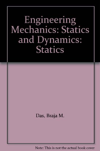 Engineering Mechanics: Statics and Dynamics: Statics (9780071141529) by Braja M. Das