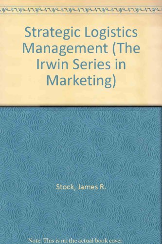 Strategic Logistics Management (The Irwin Series in Marketing) (9780071144926) by James R. Stock