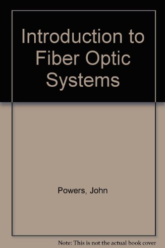 Introduction to Fiber Optic Systems (9780071146326) by John P. Powers