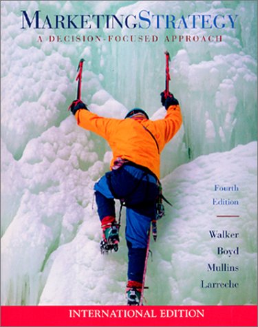 Marketing Strategy - A Decision-Focused Approach. Fourth Edition. - Walker, Orville C. / Boyd, Harper W. / Mullins, John / Larréché, Jean-Claude