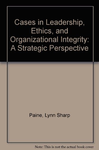 Imagen de archivo de Cases in Leadership, Ethics, and Organizational Integrity: A Strategic Perspective a la venta por Phatpocket Limited