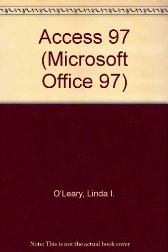 Access 97 (Microsoft Office 97) (9780071154734) by Linda I. O'Leary; Timothy J. O'Leary; O'leary Overrun