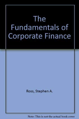 The Fundamentals of Corporate Finance (9780071155090) by Stephen Ross; Randolph Westerfield; Bradford D. Jordan