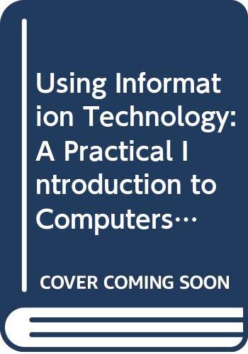 Imagen de archivo de Using Information Technology: A Practical Introduction to Computers and Communications a la venta por Books Puddle