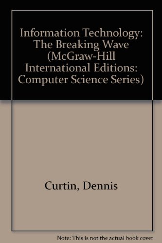 Stock image for INFORMATION TECHNOLOGY: THE BREAKING WAVE (MCGRAW-HILL INTERNATIONAL EDITIONS: COMPUTER SCIENCE SERIES) for sale by Mispah books