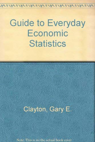 Guide to Everyday Economic Statistics (9780071159005) by Gary E. Clayton; Martin Gerhard Giesbrecht
